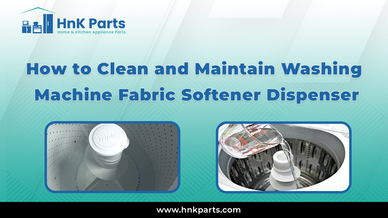 Clean and Maintain Washing Machine Fabric Softener Dispenser_HnKParts