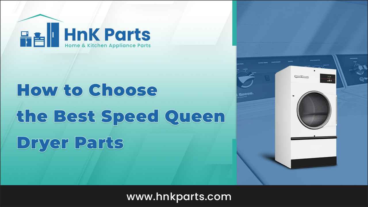 Best Speed Queen Dryer Parts Guide_HnKParts