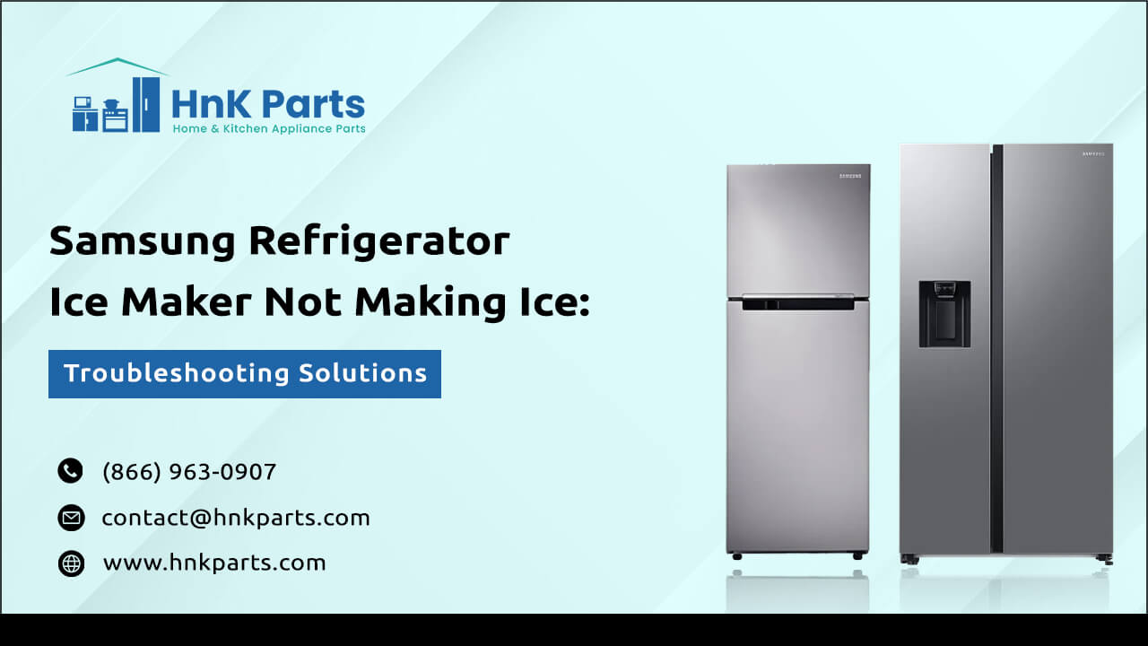 Samsung-Refrigerator-Ice-Maker-Is-Not-Making-Ice_HnKParts