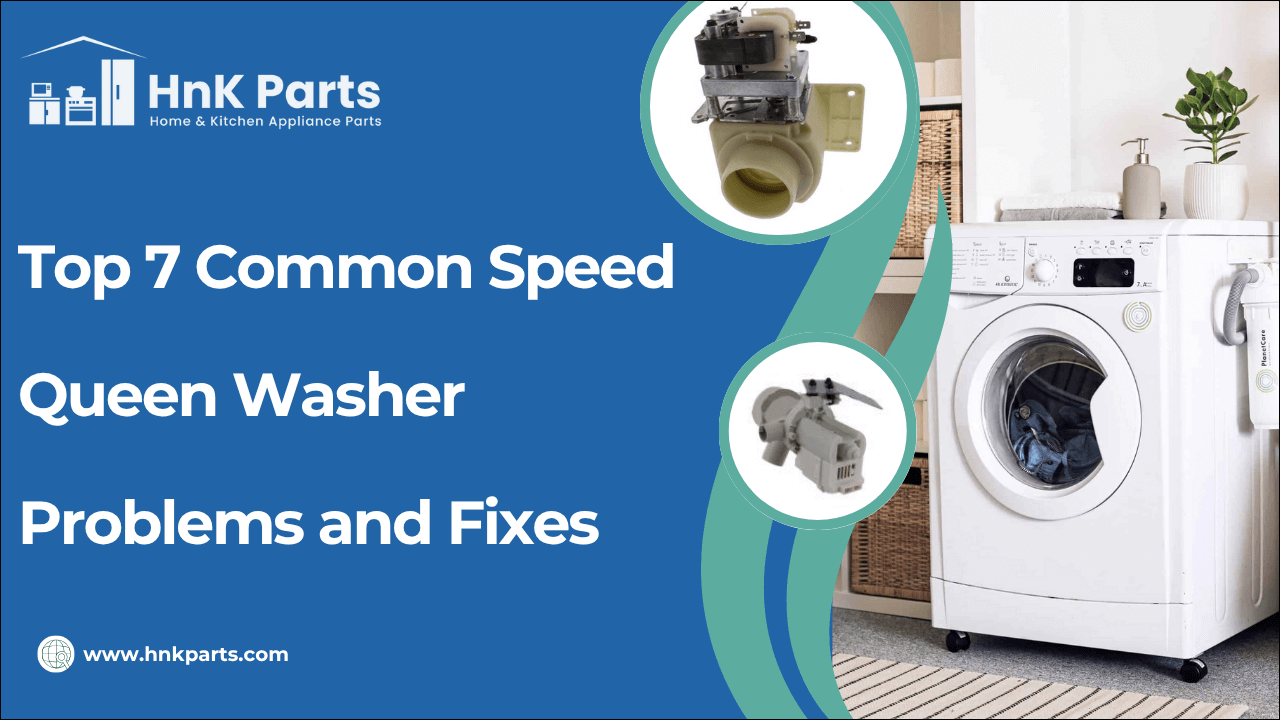 Top 7 Common Speed Queen Washer Problems and Fixes-HnKParts