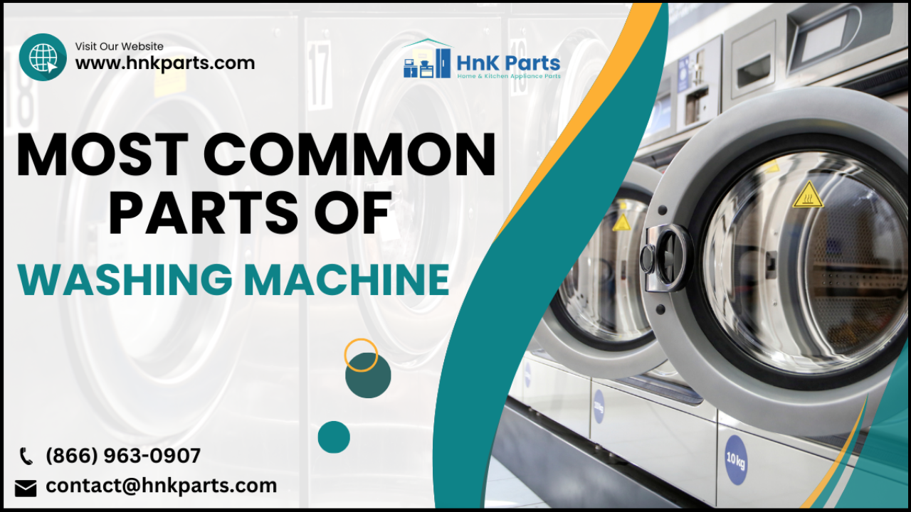 The Ultimate Guide to the Most Common Parts of a Washing Machine and