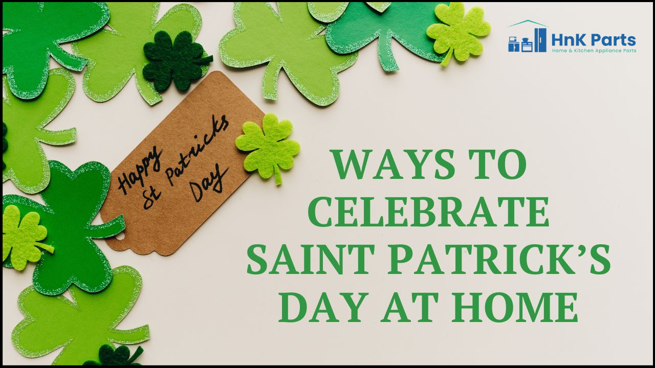 7. Exciting Ways To Celebrate Saint Patricks Day At Home