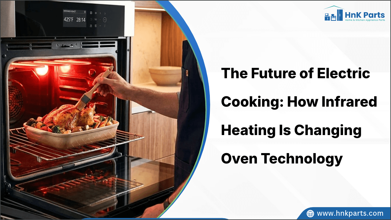 The Future of Home Cooking: How Infrared Heating Is Changing Oven Technology